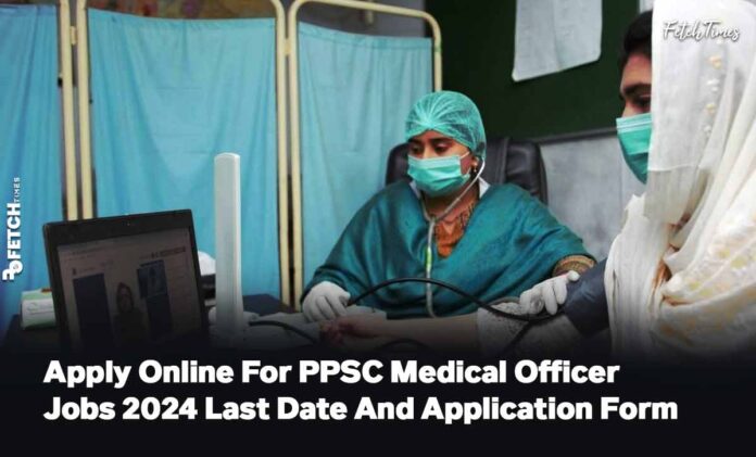 Apply Online For PPSC Medical Officer Jobs 2024 Last Date and Application Form