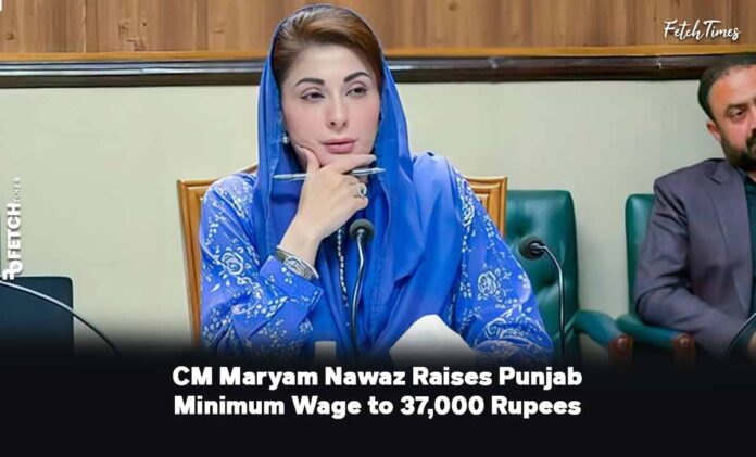 CM Maryam Nawaz Raises Punjab Minimum Wage to 37,000 Rupees