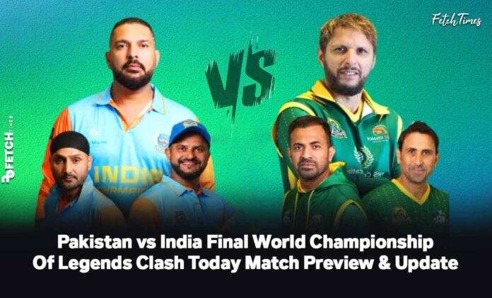 Pakistan vs India Final World Championship of Legends Clash Today - Match Preview & Update