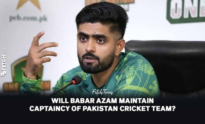 Will Babar Azam Maintain Captaincy of Pakistan Cricket Team ?